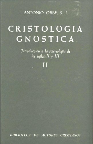 Cristología gnóstica: Introducción a la soteriología de los siglos II y III, II (NORMAL, Band 385) von BAC