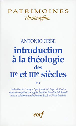 INTRODUCTION À LA THÉOLOGIE DES IIE ET IIIE SIÈCLES - 2: Volume 2 von CERF