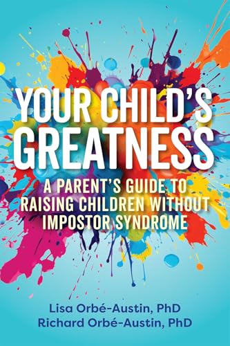 Your Child's Greatness: A Parent's Guide to Raising Children without Impostor Syndrome (Your Greatness) von Ulysses Press