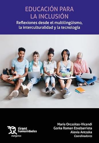 Educación para la inclusión. Reflexiones desde el multilingüismo, la interculturalidad y la tecnología (Márgenes) von Tirant Humanidades