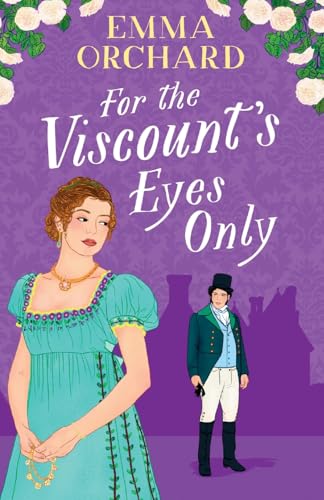 For the Viscount's Eyes Only: Missing Bridgerton? Discover a BRAND NEW gorgeously spicy Regency Romance from Emma Orchard von Boldwood Books