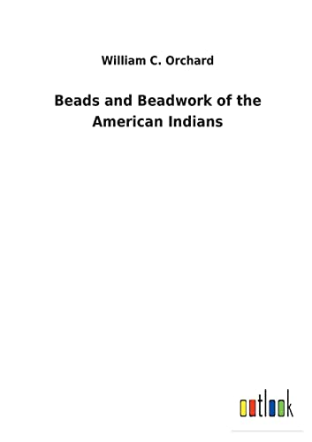 Beads and Beadwork of the American Indians von Outlook Verlag
