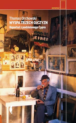 Wyspa trzech ojczyzn: Reportaż z podzielonego Cypru Wyspa trzech ojczyzn: Reportaż z podzielonego Cypru von Czarne