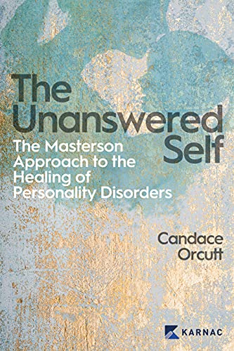 The Unanswered Self: The Masterson Approach to the Healing of Personality Disorder