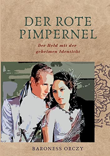 Der Rote Pimpernel: Der Held mit der geheimen Identität (ToppBook Belletristik)