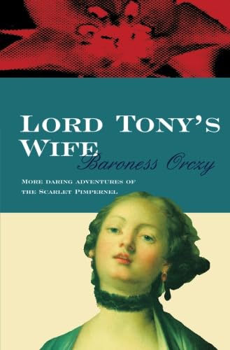 Lord Tony's Wife (Scarlet Pimpernel, Band 5) von House of Stratus