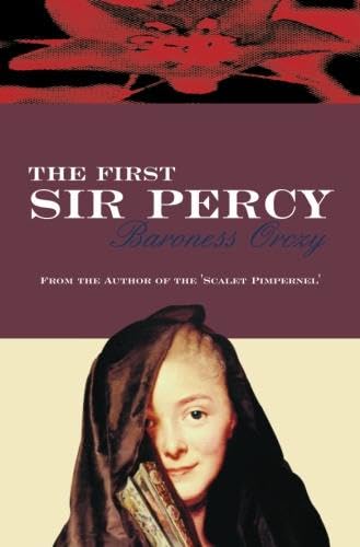 The First Sir Percy (Scarlet Pimpernel, Band 7) von House of Stratus
