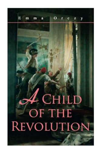 A Child of the Revolution: Historical Novel von e-artnow