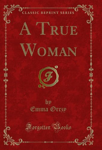 A True Woman (Classic Reprint)