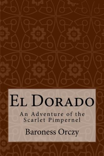 El Dorado: An Adventure of the Scarlet Pimpernel El Dorado: An Adventure of the Scarlet Pimpernel von Anson Street Press