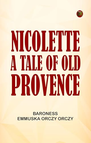 Nicolette: a Tale of Old Provence Nicolette: a Tale of Old Provence von Anson Street Press