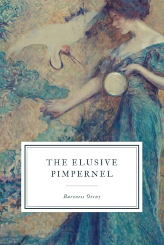 The Elusive Pimpernel The Elusive Pimpernel von Anson Street Press