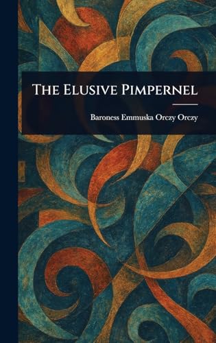 The Elusive Pimpernel The Elusive Pimpernel von Anson Street Press