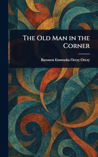 The Old Man in the Corner The Old Man in the Corner von Anson Street Press
