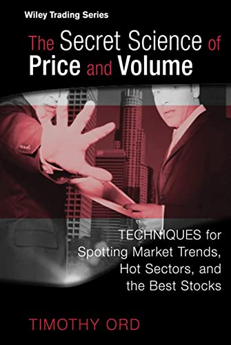 The Secret Science of Price and Volume: Techniques for Spotting Market Trends, Hot Sectors, and the Best Stocks (Wiley Trading) von Wiley