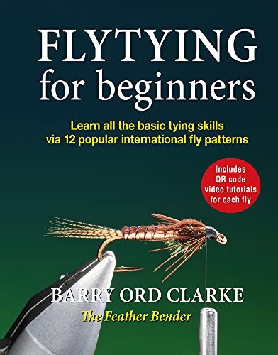 Flytying for beginners: Learn all the basic tying skills via 12 popular international fly patterns von Merlin Unwin Books