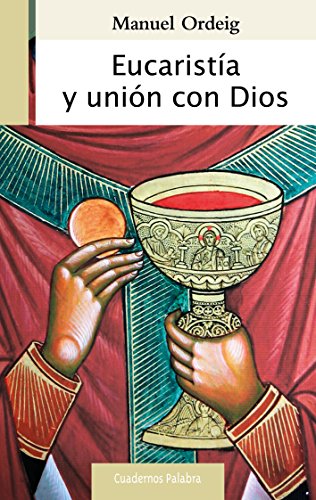 Eucaristía y unión con Dios (Cuadernos Palabra, Band 184) von Ediciones Palabra, S.A.
