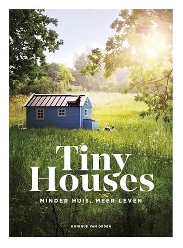 Tiny Houses: minder huis, meer leven von Kosmos Uitgevers