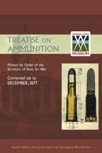 TREATISE ON AMMUNITION 1877 (Secretary of State for War) von Naval & Military Press
