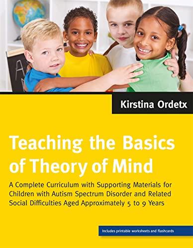 Teaching the Basics of Theory of Mind: A Complete Curriculum with Supporting Materials for Children with Autism Spectrum Disorder and Related Social Difficulties Aged Approximately 5 to 9 Years von Jessica Kingsley Publishers