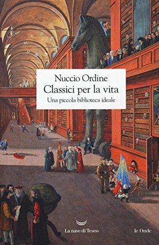 Classici per la vita. Una piccola biblioteca ideale (Le onde)