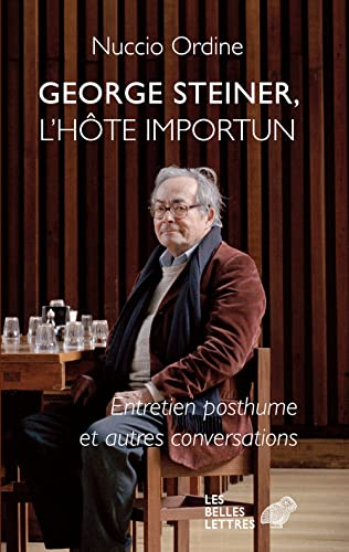 George Steiner, L'hote Importun: Entretien Posthume Et Autres Conversations von Les Belles Lettres