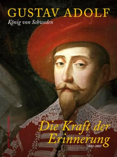 Gustav Adolf König von Schweden - Die Kraft der Erinnerung 1632-2007 von Stekovics, Janos
