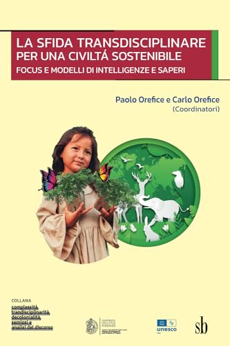 La sfida transdisciplinare per una civiltá sostenibile: Focus e modelli di intelligenze e saperi von Sb editorial