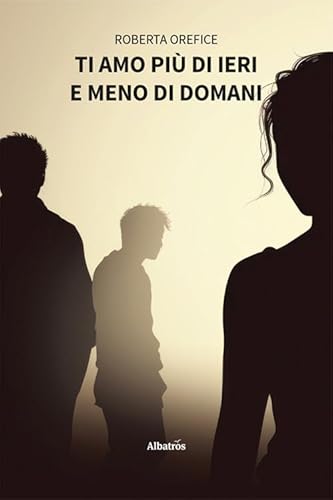 Ti amo più di ieri e meno di domani (Nuove voci. Strade) von Gruppo Albatros Il Filo