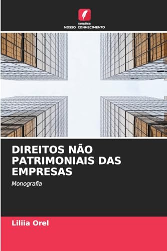 DIREITOS NÃO PATRIMONIAIS DAS EMPRESAS: Monografia von Edições Nosso Conhecimento