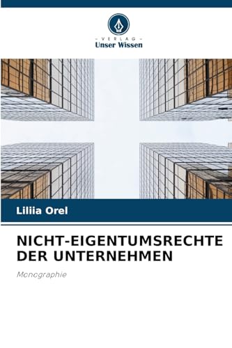 NICHT-EIGENTUMSRECHTE DER UNTERNEHMEN: Monographie von Verlag Unser Wissen