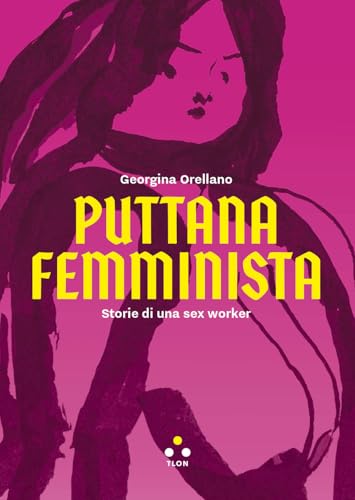 Puttana femminista. Storie di una sex worker (Numeri Primi) von Tlon