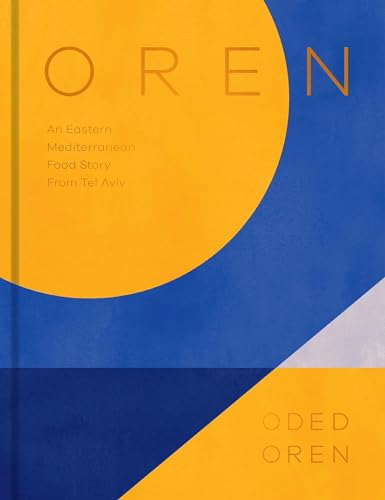 Oren: A Personal Collection of Recipes and Stories from Tel Aviv von Hardie Grant Books