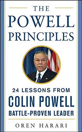 The Powell Principles: 24 Lessons from Colin Powell, a Battle-Proven Leader