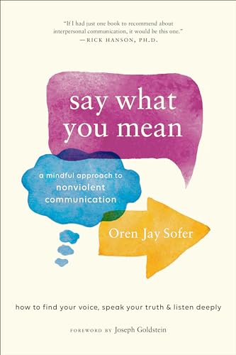 Say What You Mean: A Mindful Approach to Nonviolent Communication