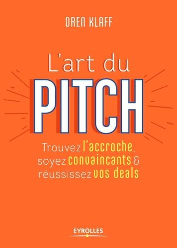 L'art du pitch (VERSION NOUVEAUX HORIZONS G0097763): Trouvez l'accroche, soyez convaincants et réussissez vos deals