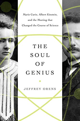 The Soul of Genius: Marie Curie, Albert Einstein, and the Meeting that Changed the Course of Science von Pegasus Books