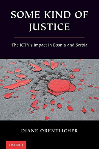 Some Kind of Justice: The ICTY's Impact in Bosnia and Serbia von OUP USA