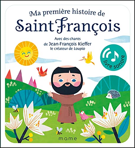 Ma première histoire de saint François sonore: Avec des chants de Jean-François Kieffer le créateur de Loupio