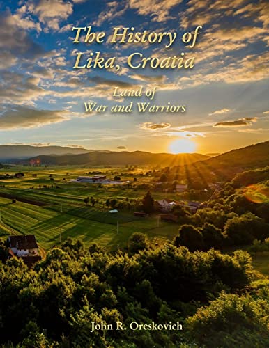 The History of Lika, Croatia: Land of War and Warriors