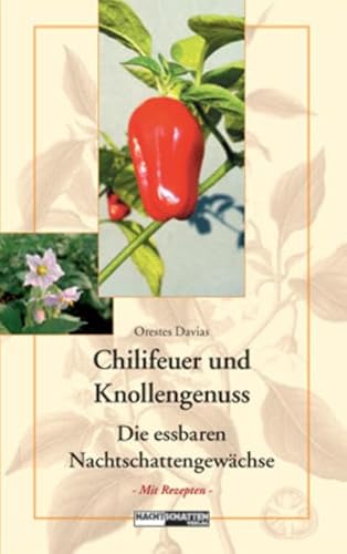 Chilifeuer und Knollengenuss: Die essbaren Nachtschattengewächse Chilifeuer und Knollengenuss: Die essbaren Nachtschattengewächse
