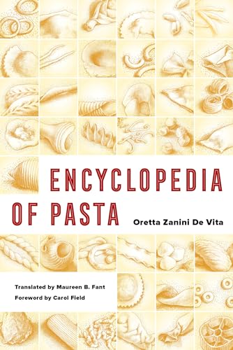 Encyclopedia of Pasta: Volume 26 (California Studies in Food and Culture, Band 26) von University of California Press