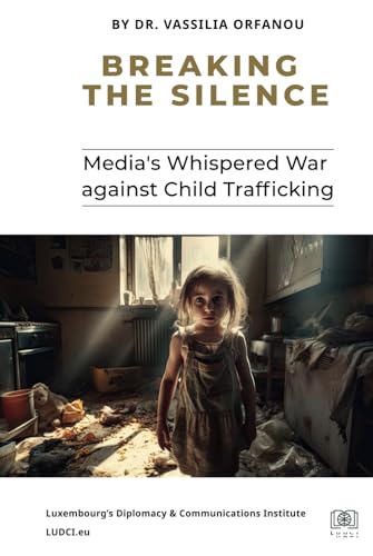 Breaking the Silence: Media's Whispered War against Child Trafficking von Absolute Author Publishing House