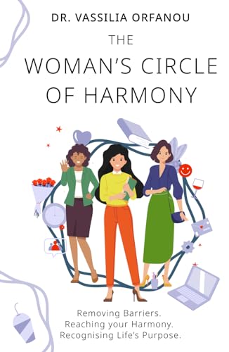 The Woman's Circle of Harmony: Removing Barriers. Reaching your Harmony. Recognising Life’s Purpose. von Absolute Author Publishing House