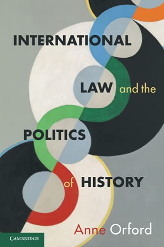 International Law and the Politics of History (Cambridge Studies in International and Comparative Law) von Cambridge University Press