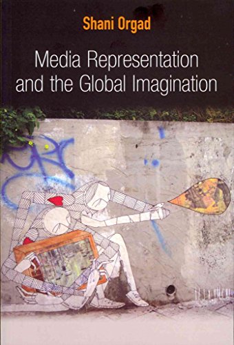Media Representation and the Global Imagination (Global Media and Communication) von Polity