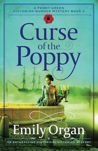 Curse of the Poppy: An enthralling historical Victorian mystery (A Penny Green Victorian Mystery, Band 5) von Storm Publishing