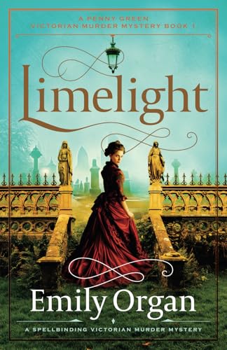 Limelight: A spellbinding Victorian murder mystery (A Penny Green Victorian Mystery, Band 1)