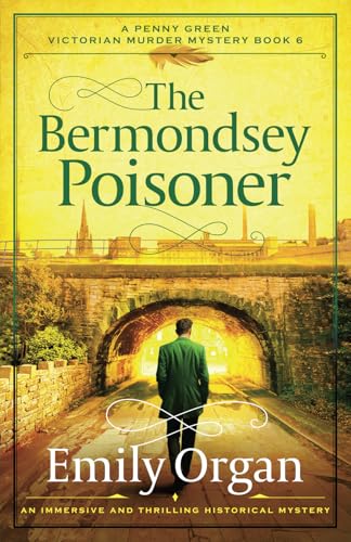 The Bermondsey Poisoner: An immersive and thrilling historical mystery (A Penny Green Victorian Mystery, Band 6)