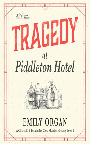 Tragedy at Piddleton Hotel (Churchill and Pemberley Cozy Mystery Series, Band 1)